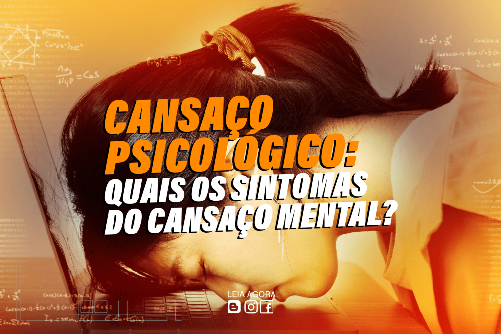 Cansaço psicológico Quais os sintomas do cansaço mental Alex Paxeco