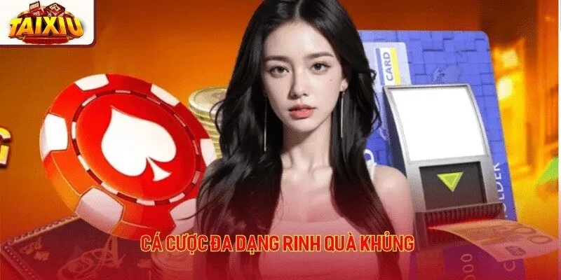 Cá cược đa dạng rinh quà khủng 